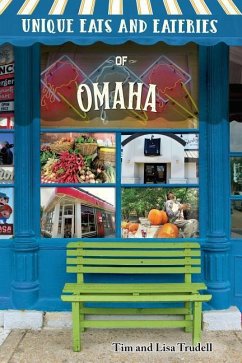 Unique Eats and Eateries of Omaha - Trudell, Tim And Lisa