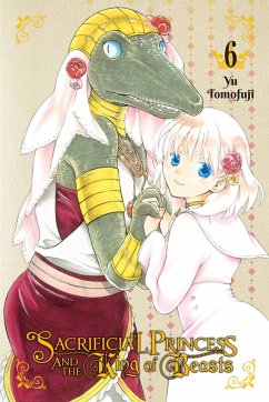 Sacrificial Princess & the King of Beasts, Vol. 6 - Tomofuji, Yu