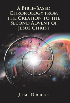 A Bible-Based Chronology from the Creation to the Second Advent of Jesus Christ - Dodge, Jim