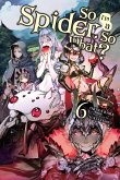 So I'm a Spider, So What?, Vol. 6 (Light Novel)