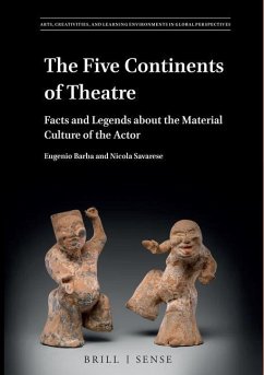 The Five Continents of Theatre: Facts and Legends about the Material Culture of the Actor - Barba, Eugenio;Savarese, Nicola