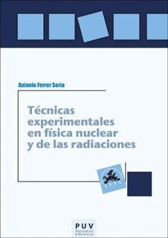 Técnicas experimentales en física nuclear y de las radiaciones - Ferrer Soria, Antonio . . . [et al.