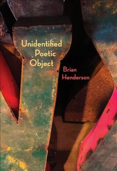 Unidentified Poetic Object - Henderson, Brian