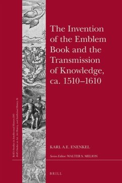 The Invention of the Emblem Book and the Transmission of Knowledge, Ca. 1510-1610 - Enenkel, Karl A E