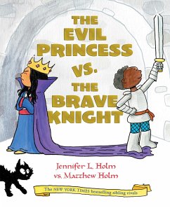 The Evil Princess vs. the Brave Knight (Book 1) - Holm, Jennifer L.