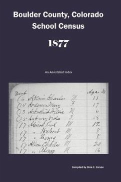 Boulder County, Colorado School Census 1877: An Annotated Index - Carson, Dina C.