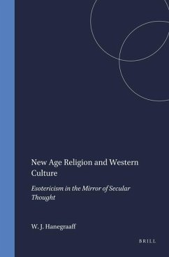 New Age Religion and Western Culture: Esotericism in the Mirror of Secular Thought - Hanegraaff, Wouter J.