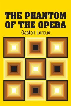 The Phantom of the Opera - Leroux, Gaston