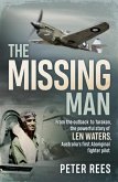 The Missing Man: From the Outback to Tarakan, the Powerful Story of Len Waters, the Raaf's Only WWII Aboriginal Fighter Pilot
