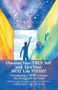 Discover Your True Self and Live Your Best Life Today! - de Zoysa, Niroma