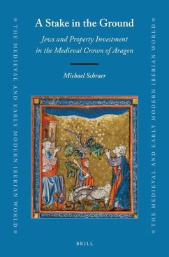 A Stake in the Ground: Jews and Property Investment in the Medieval Crown of Aragon - Schraer, Michael