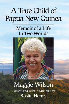 A True Child of Papua New Guinea - Wilson, Maggie