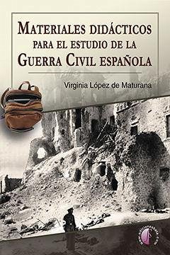Materiales didácticos para el estudio de la Guerra Civil española - López de Maturana Diéguez, Virginia
