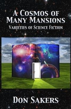 A Cosmos of Many Mansions: Varieties of Science Fiction - Sakers, Don