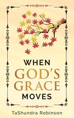When God's Grace Moves - Robinson, Tashundra