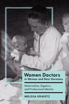 Women Doctors in Weimar and Nazi Germany - Kravetz, Melissa