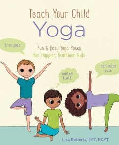 Teach Your Child Yoga - Roberts, Lisa