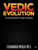 Vedic Evolution: Its Philosophy and Science