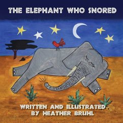 The Elephant Who Snored - Bruhl, Heather M