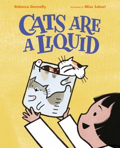 Cats Are a Liquid - Donnelly, Rebecca