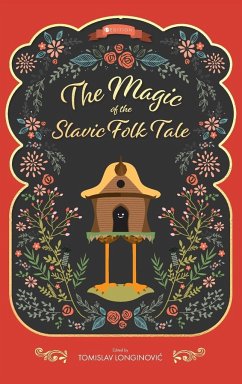 The Magic of the Slavic Folk Tale - Longinovic, Tomislav