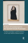 Fictions of Containment in the Spanish Female Picaresque. Architectural Space and Prostitution in the Early Modern Mediterranean