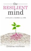 The Resilient Mind: A Field Guide to Healthier Way of Life