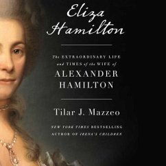 Eliza Hamilton: The Extraordinary Life and Times of the Wife of Alexander Hamilton - Mazzeo, Tilar J.