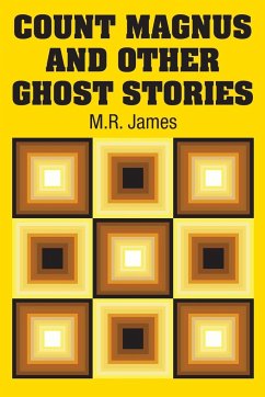 Count Magnus and Other Ghost Stories - James, M. R.