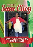 With Sam Choy: Hawaii's Easy Cooking from the Heart
