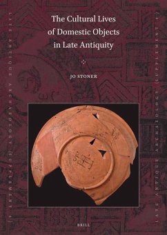 The Cultural Lives of Domestic Objects in Late Antiquity - Stoner, Jo