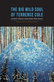 The Big Wild Soul of Terrence Cole: An Eclectic Collection to Honor Alaska's Public Historian