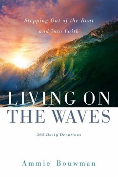 Living on the Waves: Stepping Out of the Boat and into Faith - Bouwman, Ammie