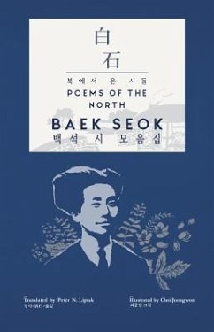 Baek Seok: Poems of the North ( + ): A View Into the Lives and Culture of the People of North Korea - Seok, Baek