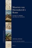 Maarten Van Heemskerck's Rome: Antiquity, Memory, and the Cult of Ruins