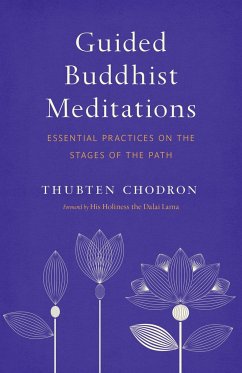 Guided Buddhist Meditations: Essential Practices on the Stages of the Path - Chodron, Thubten; Lama, H.H. the Fourteenth Dalai