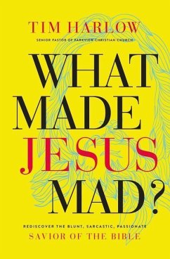 What Made Jesus Mad? - Harlow, Tim