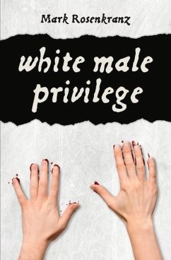 White Male Privilege: Volume 1 - Rosenkranz, Mark