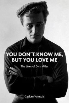 You Don't Know Me, But You Love Me: The Lives of Dick Miller - Vatnsdal, Caelum