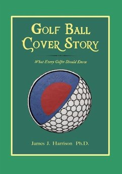 Golf Ball Cover Story: What Every Golfer Should Know - Harrison, James J.