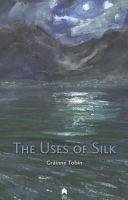 The Uses of Silk - Tobin, Grainne