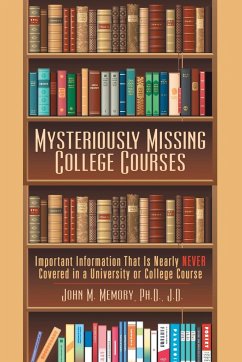 Mysteriously Missing College Courses - Memory Ph. D. J. D., John M.