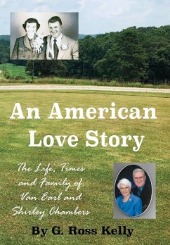 An American Love Story: The Life, Times and Family of Van Earl and Shirley Chambers - Kelly, G. Ross