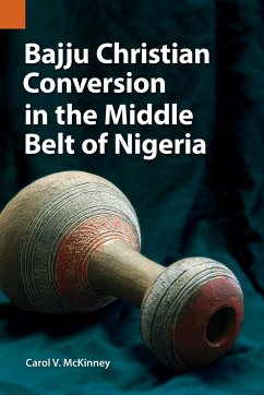 Bajju Christian Conversion in the Middle Belt of Nigeria - McKinney, Carol V.