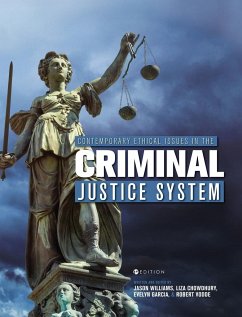 Contemporary Ethical Issues in the Criminal Justice System - Williams, Jason; Chowdhury, Liza; Garcia, Evelyn
