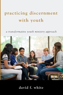 Practicing Discernment with Youth - White, David F.
