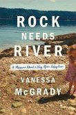 Rock Needs River: A Memoir of a Very Open Adoption