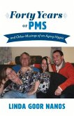 Forty Years of PMS: And Other Musings of an Aging Hippie Volume 1