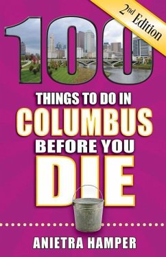 100 Things to Do in Columbus Before You Die, 2nd Edition - Hamper, Anietra