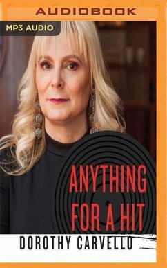 Anything for a Hit: An A&r Woman's Story of Surviving the Music Industry - Carvello, Dorothy